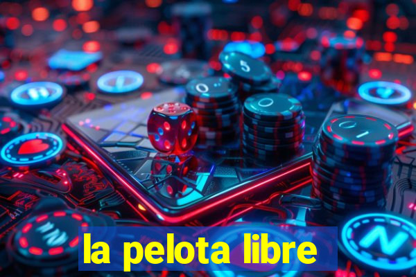 la pelota libre